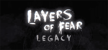 Layers of Fear Legacy