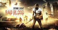 dying light bad blood
