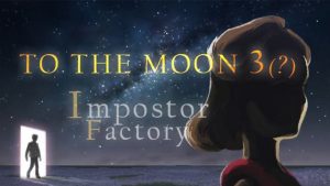 To The Moon 3: Impostor Factory